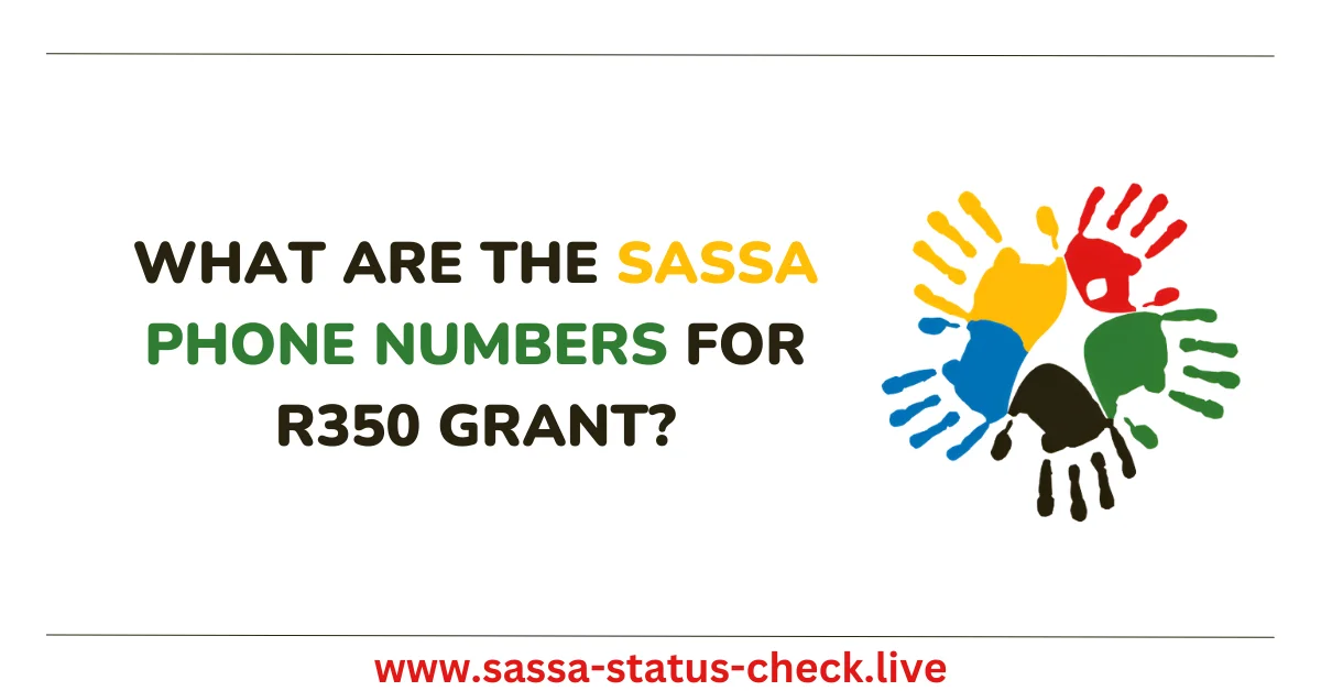 What are the SASSA Phone Numbers for r350 Grant?